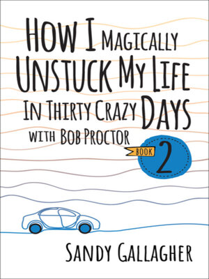 cover image of How I Magically Unstuck My Life in Thirty Crazy Days with Bob Proctor Book 2